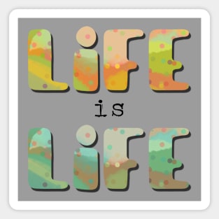 Life is life Magnet